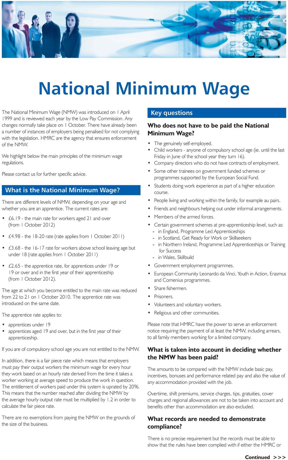 We highlight below the main principles of the minimum wage regulations. Please contact us for further specific advice. What is the National Minimum Wage?