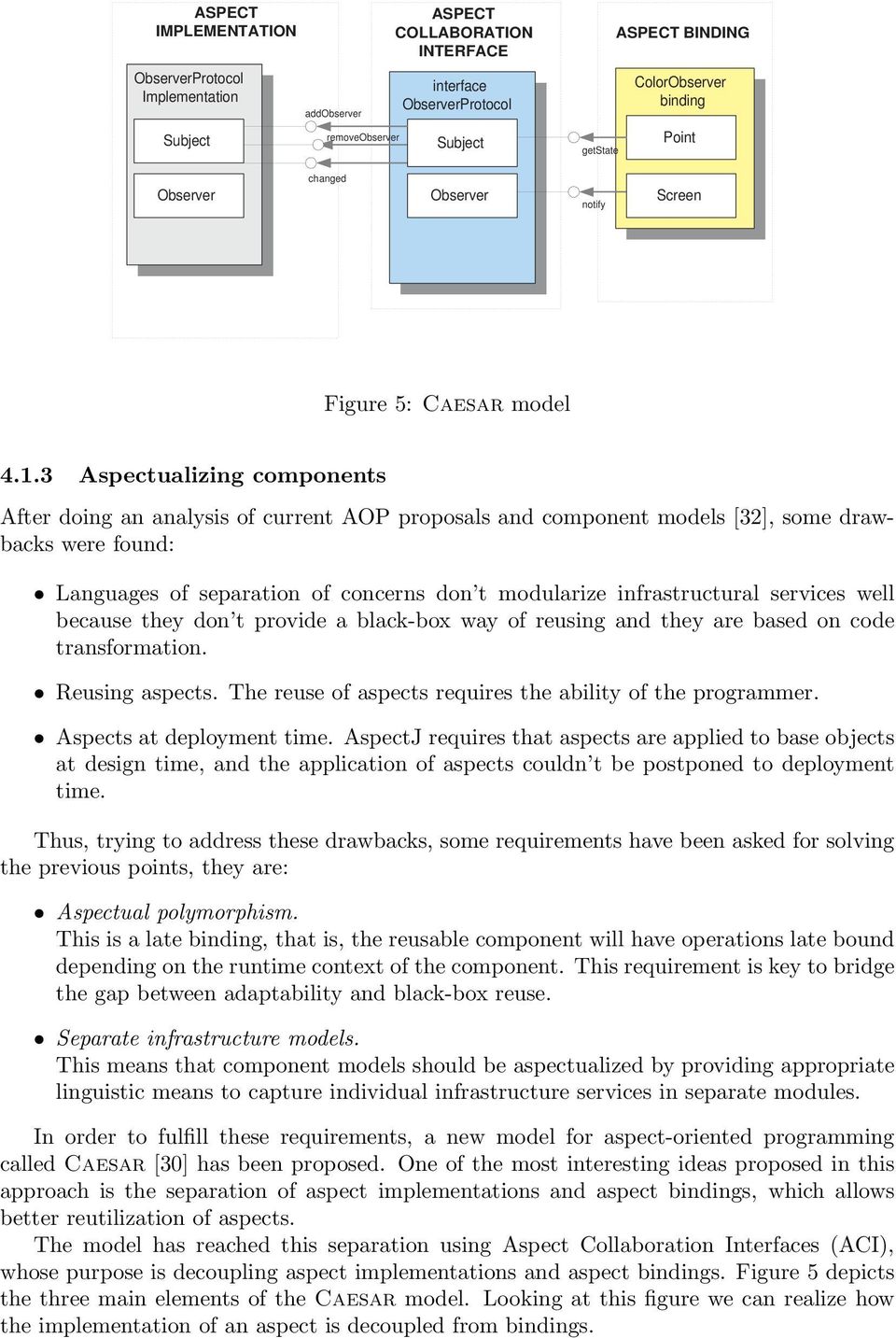 3 Aspectualizing components After doing an analysis of current AOP proposals and component models [32], some drawbacks were found: Languages of separation of concerns don t modularize infrastructural