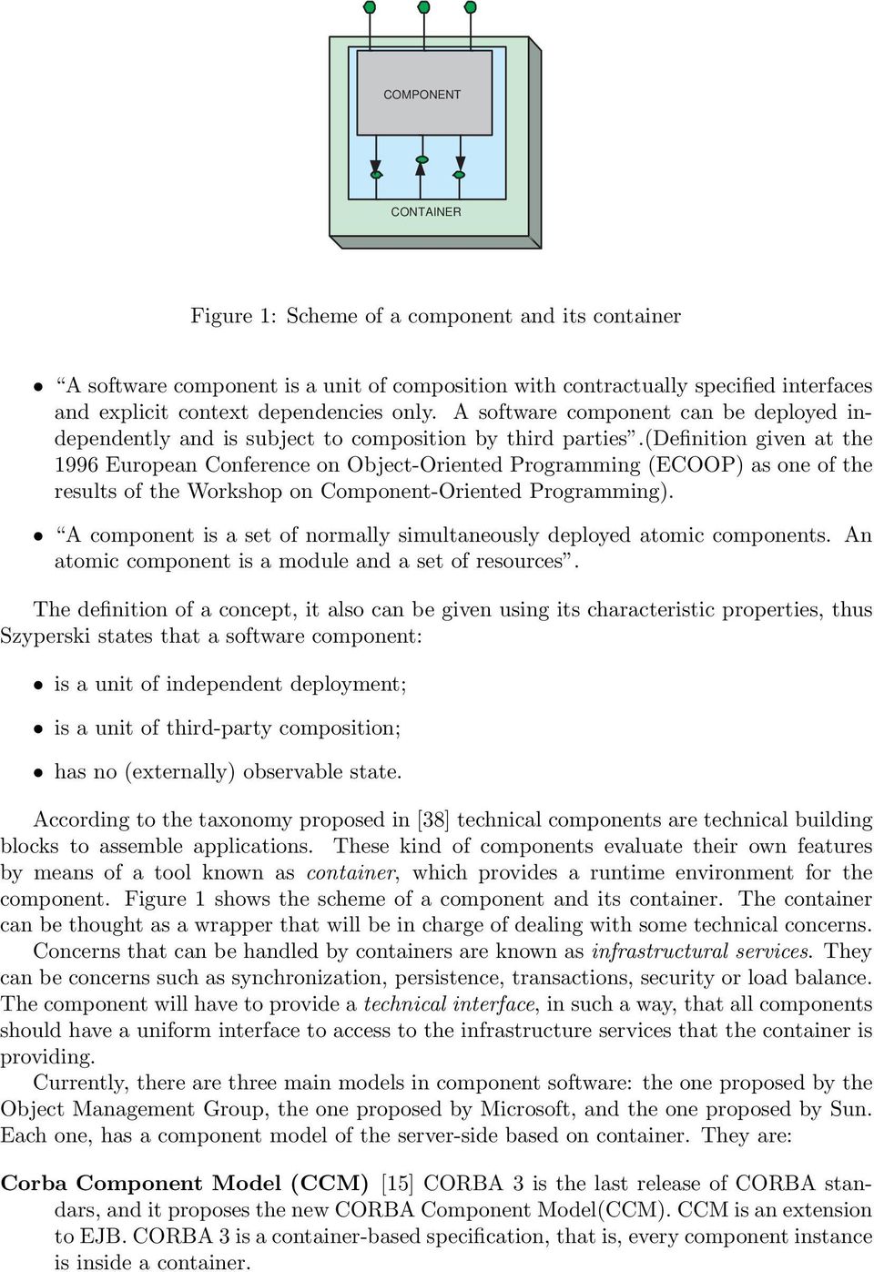 (definition given at the 1996 European Conference on Object-Oriented Programming (ECOOP) as one of the results of the Workshop on Component-Oriented Programming).