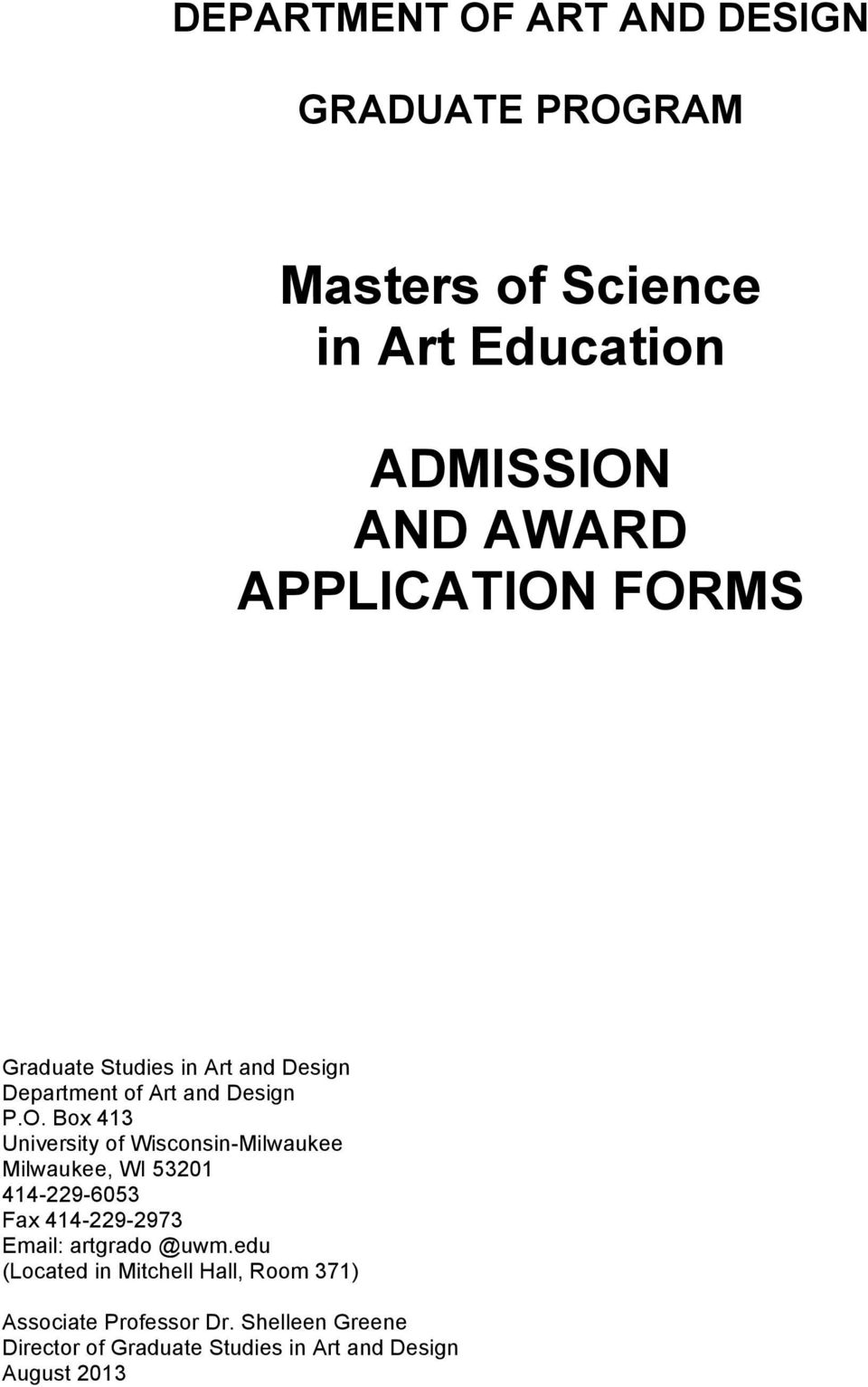 FORMS Graduate Studies in Art and Design Department of Art and Design P.O. Box 413 University of