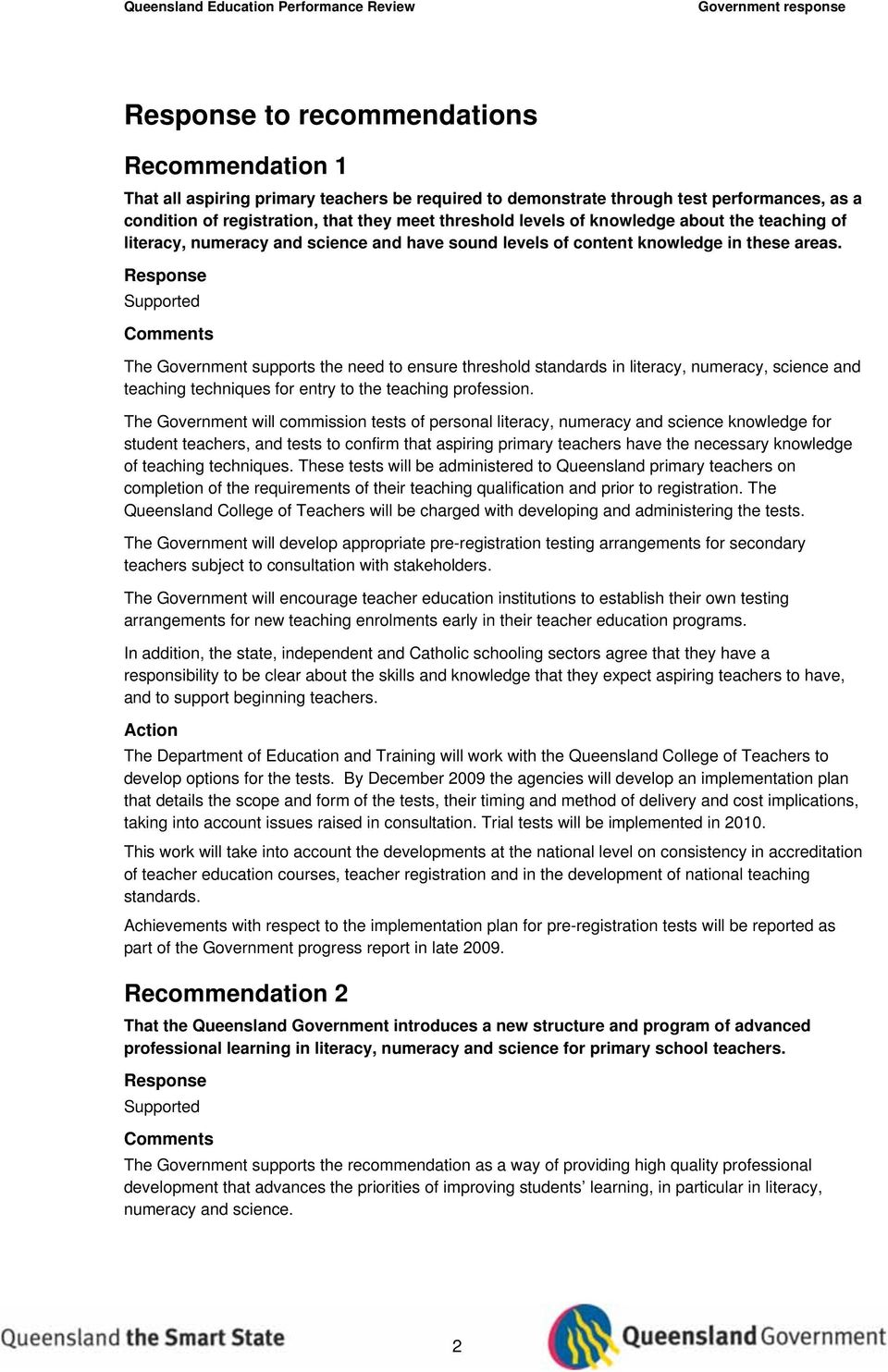 The Government supports the need to ensure threshold standards in literacy, numeracy, science and teaching techniques for entry to the teaching profession.