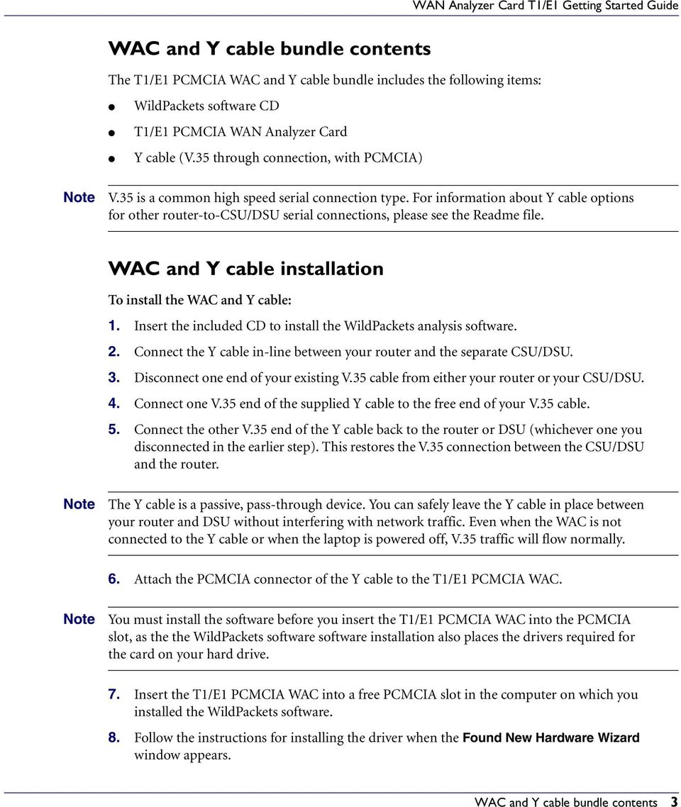 For information about Y cable options for other router-to-csu/dsu serial connections, please see the Readme file. WAC and Y cable installation To install the WAC and Y cable: 1.
