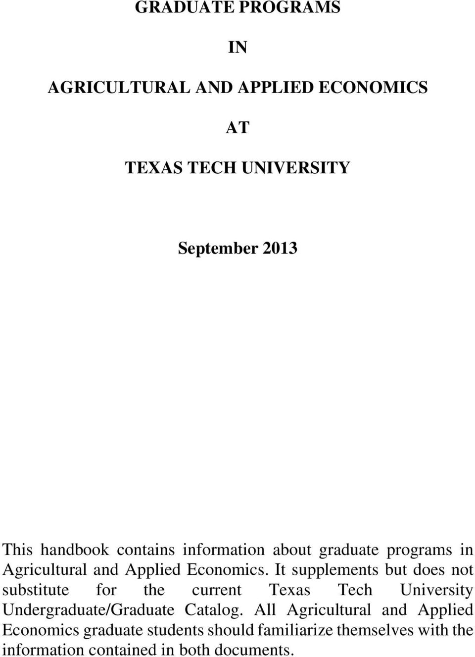 It supplements but does not substitute for the current Texas Tech University Undergraduate/Graduate Catalog.