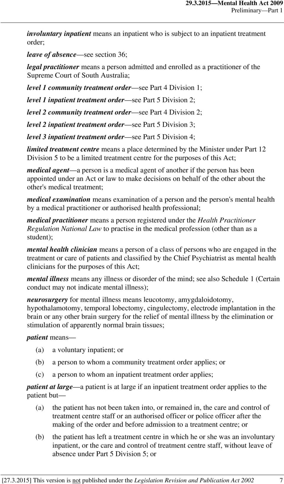 Division 2; level 2 community treatment order see Part 4 Division 2; level 2 inpatient treatment order see Part 5 Division 3; level 3 inpatient treatment order see Part 5 Division 4; limited