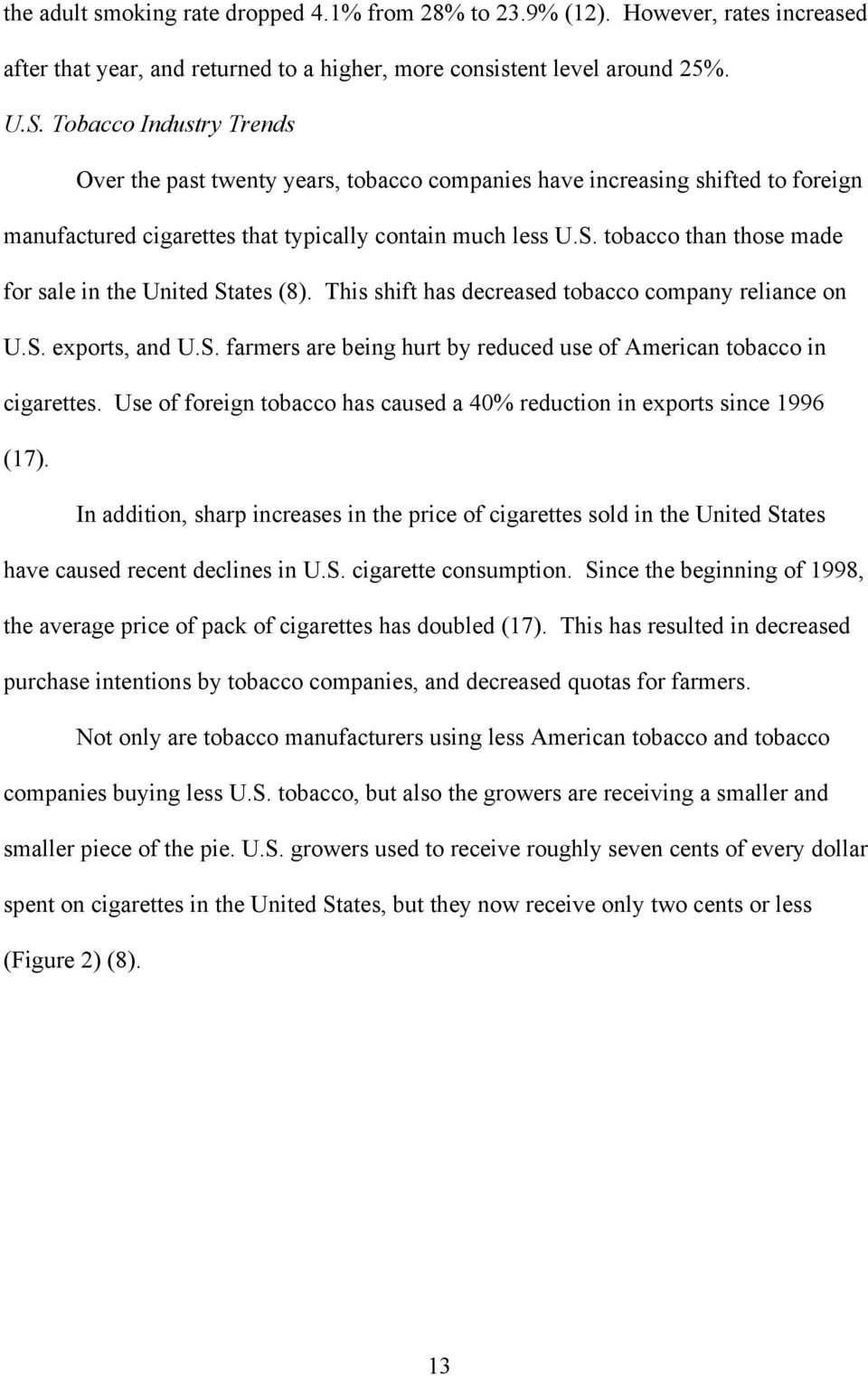tobacco than those made for sale in the United States (8). This shift has decreased tobacco company reliance on U.S. exports, and U.S. farmers are being hurt by reduced use of American tobacco in cigarettes.