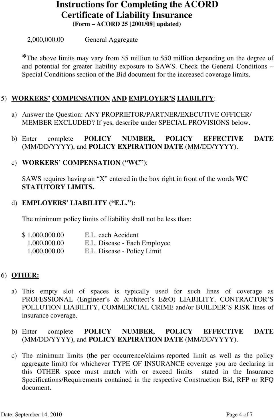 5) WORKERS COMPENSATION AND EMPLOYER S LIABILITY: a) Answer the Question: ANY PROPRIETOR/PARTNER/EXECUTIVE OFFICER/ MEMBER EXCLUDED? If yes, describe under SPECIAL PROVISIONS below.