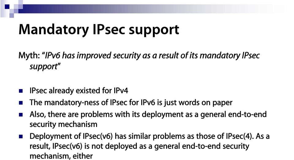 problems with its deployment as a general end-to-end security mechanism Deployment of IPsec(v6) has similar