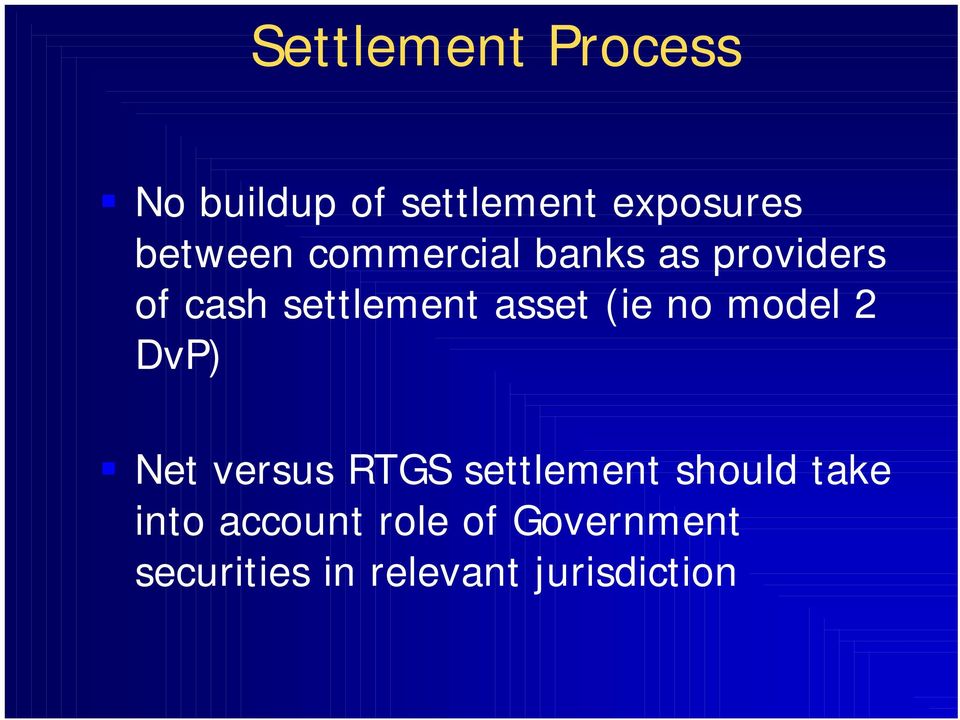 asset (ie no model 2 DvP) Net versus RTGS settlement should