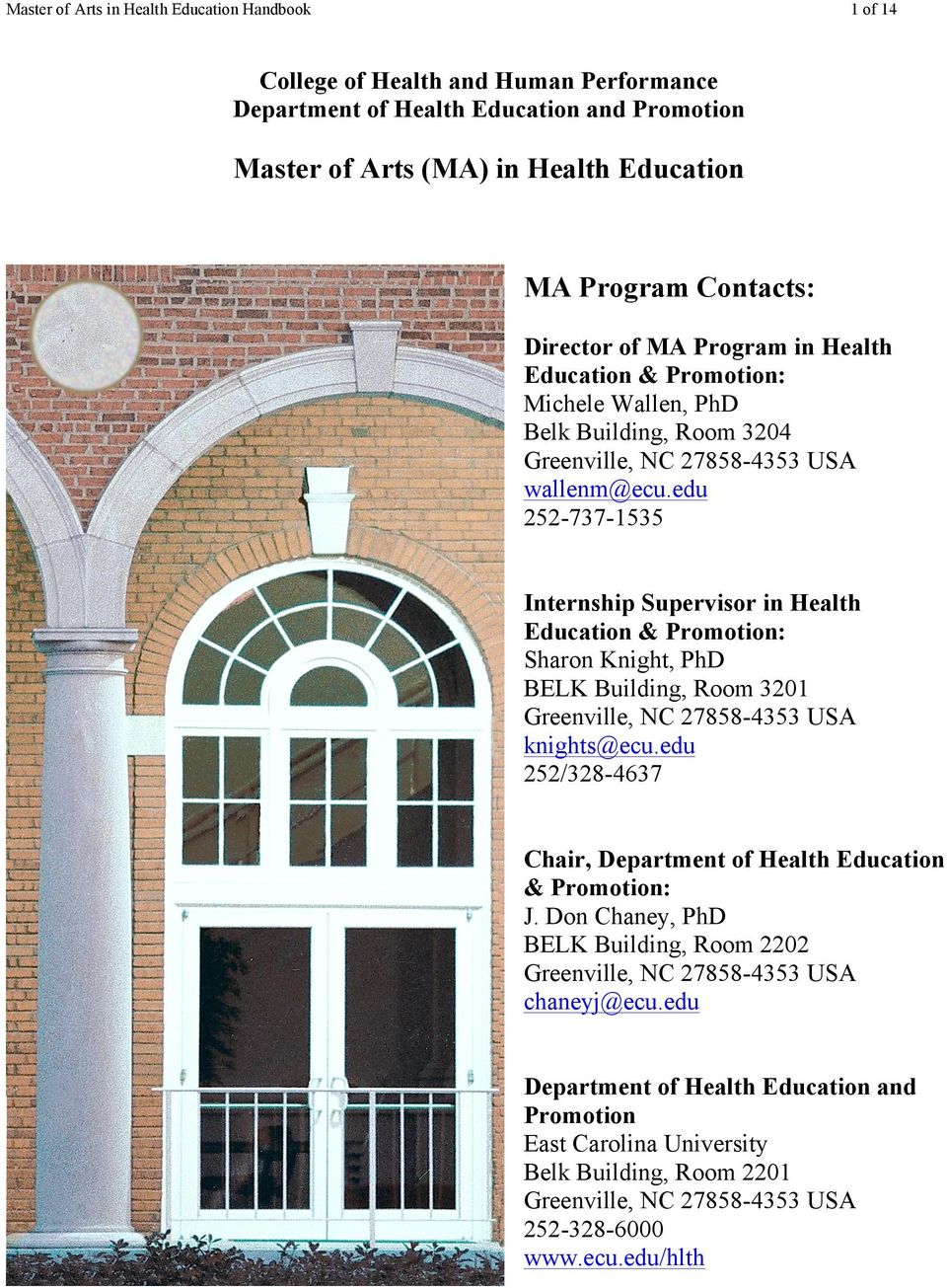 edu 252-737-1535 Internship Supervisor in Health Education & Promotion: Sharon Knight, PhD BELK Building, Room 3201 Greenville, NC 27858-4353 USA knights@ecu.
