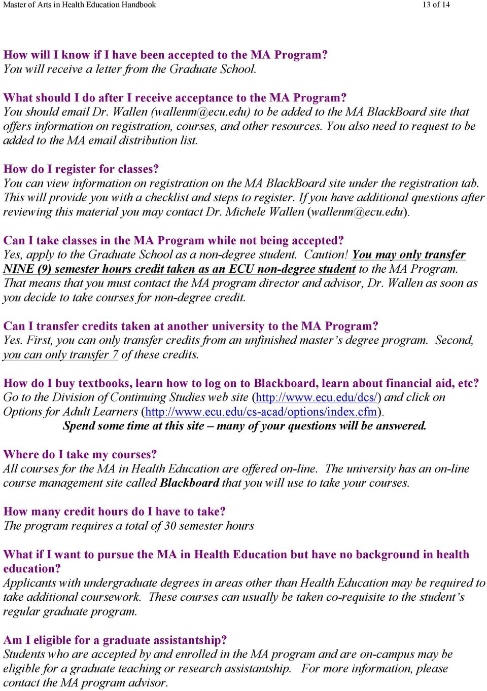 edu) to be added to the MA BlackBoard site that offers information on registration, courses, and other resources. You also need to request to be added to the MA email distribution list.