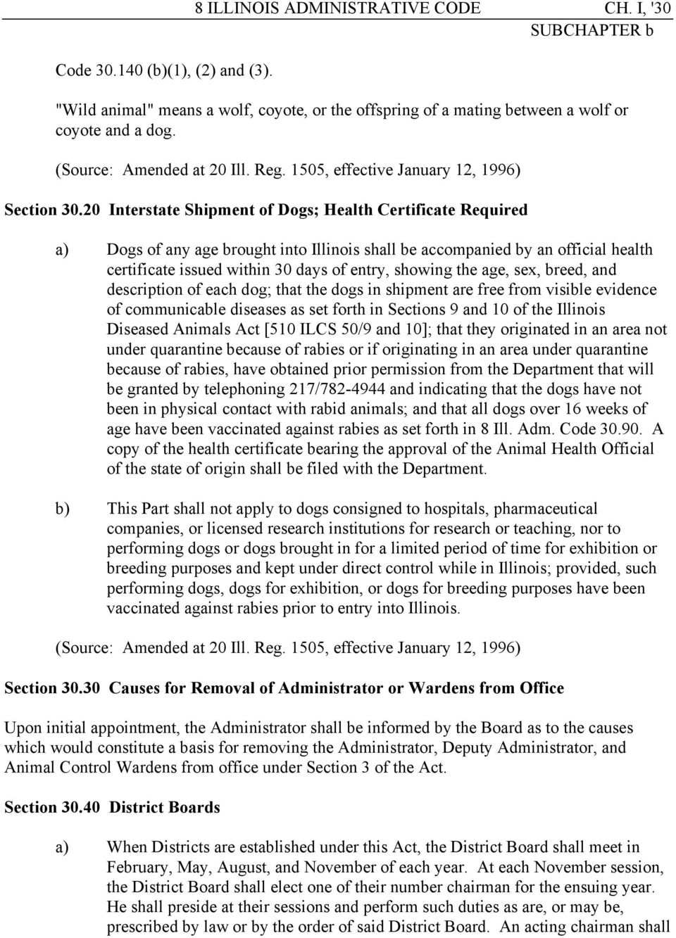 20 Interstate Shipment of Dogs; Health Certificate Required a) Dogs of any age brought into Illinois shall be accompanied by an official health certificate issued within 30 days of entry, showing the