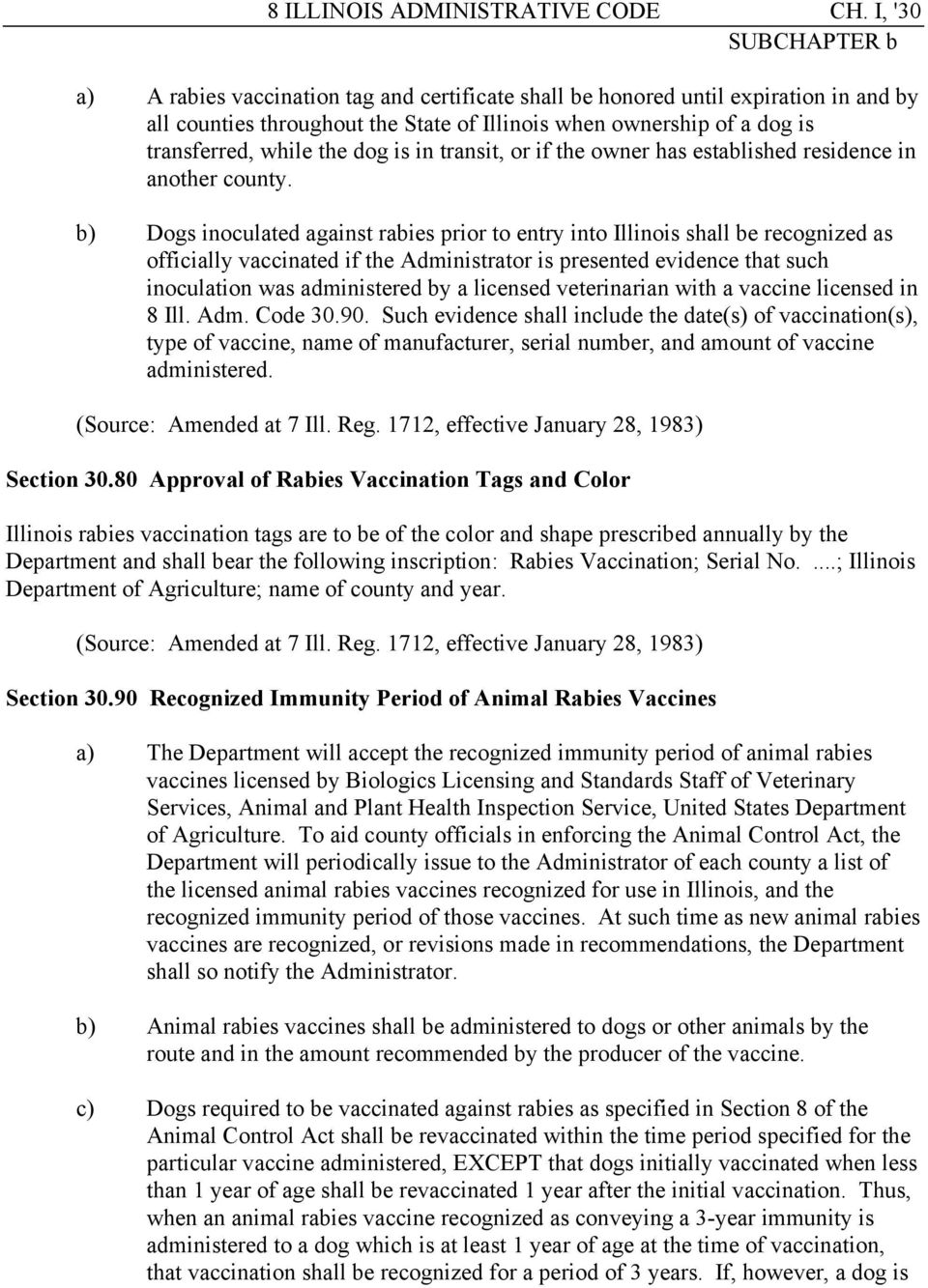 b) Dogs inoculated against rabies prior to entry into Illinois shall be recognized as officially vaccinated if the Administrator is presented evidence that such inoculation was administered by a