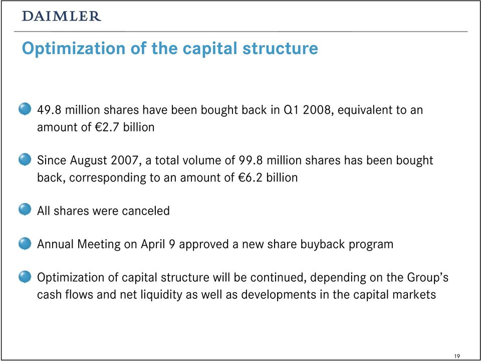 2 billion All shares were canceled Annual Meeting on April 9 approved a new share buyback program Optimization of capital