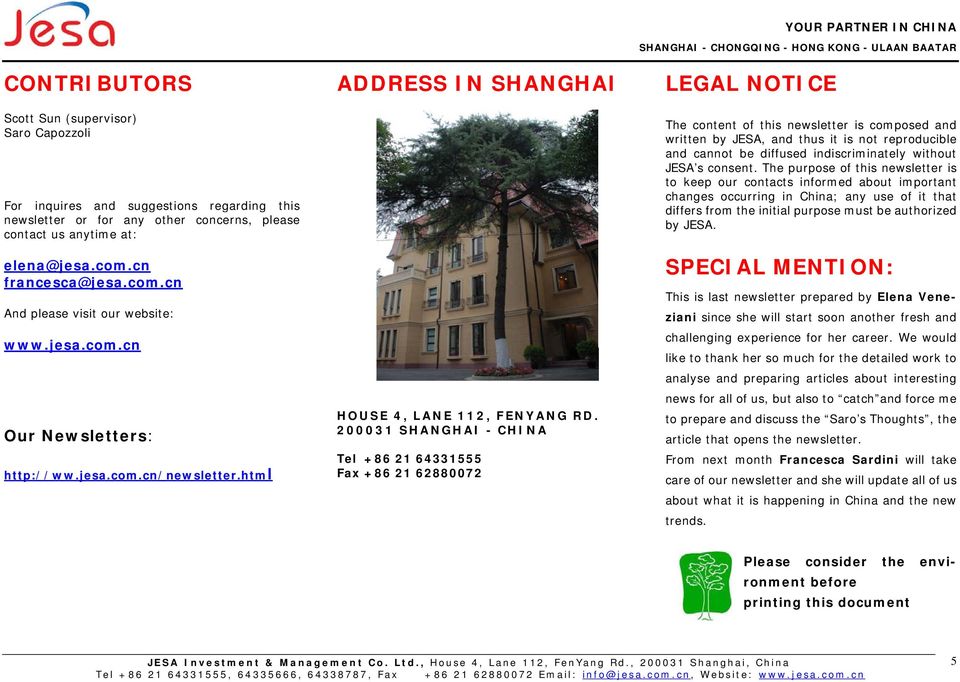 200031 SHANGHAI - CHINA Tel +86 21 64331555 Fax +86 21 62880072 LEGAL NOTICE The content of this newsletter is composed and written by JESA, and thus it is not reproducible and cannot be diffused