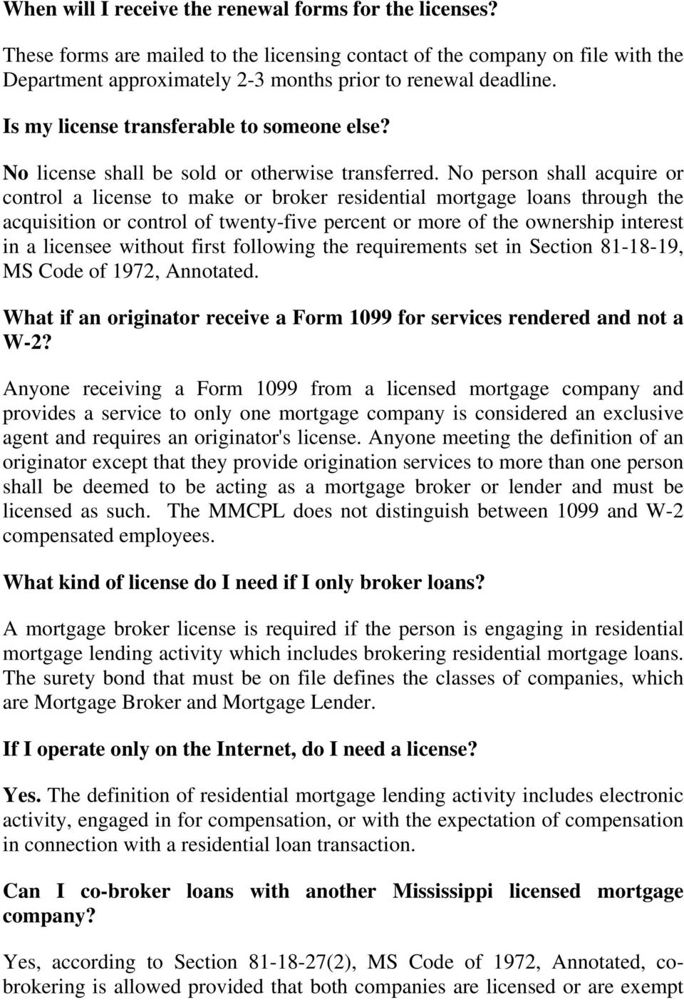 No person shall acquire or control a license to make or broker residential mortgage loans through the acquisition or control of twenty-five percent or more of the ownership interest in a licensee