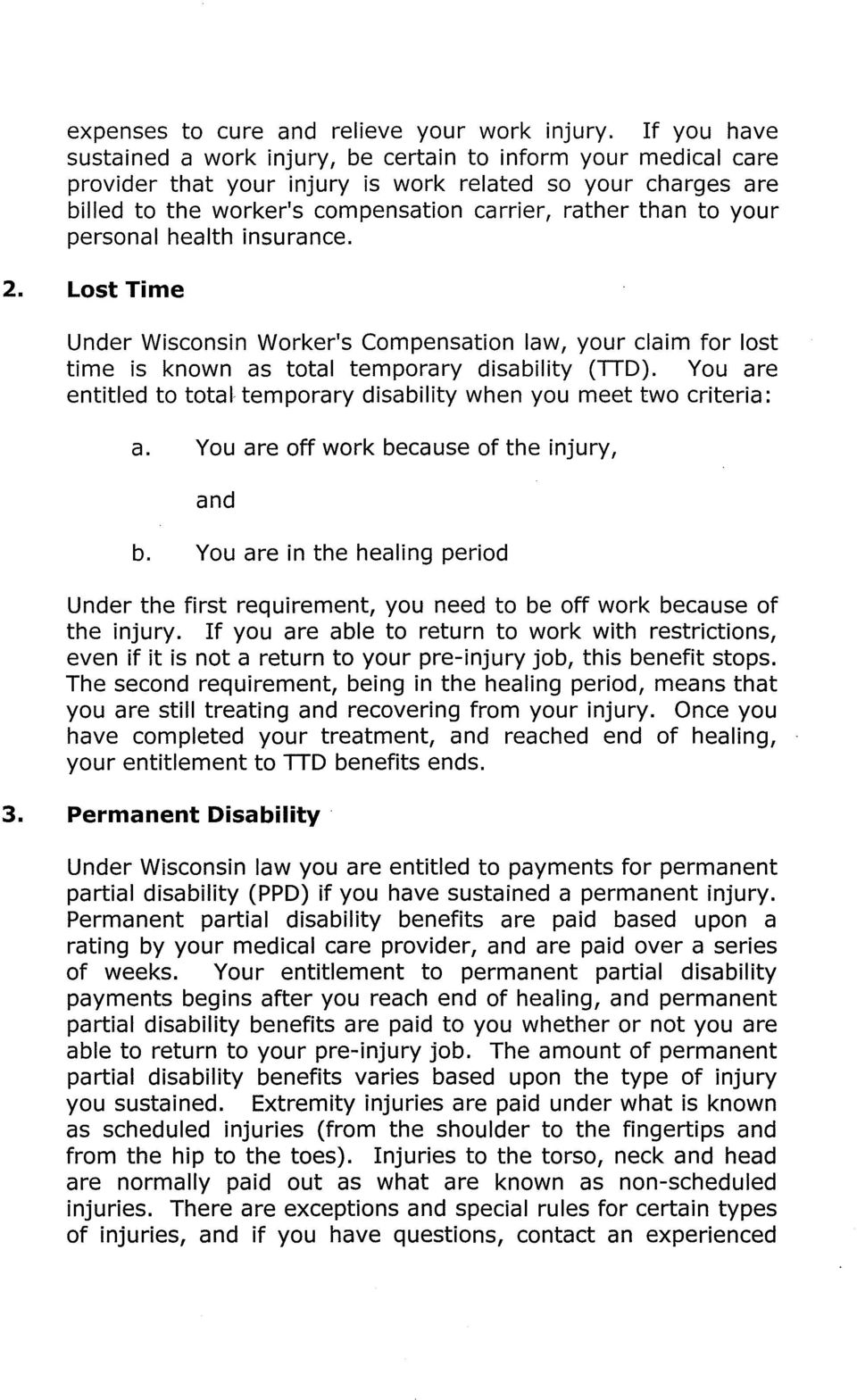 your personal health insurance. 2. Lost Time Under Wisconsin Worker's Compensation law, your claim for lost time is known as total temporary disability (TID).