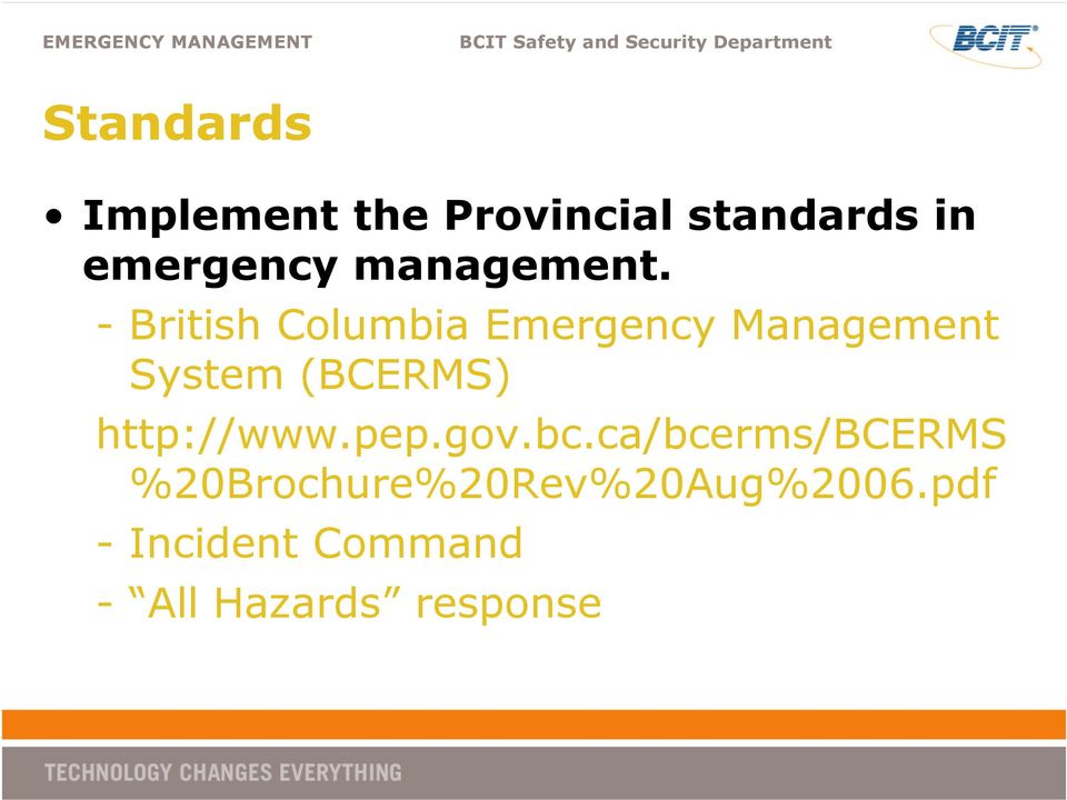 - British Columbia Emergency Management System (BCERMS) http://www.pep.