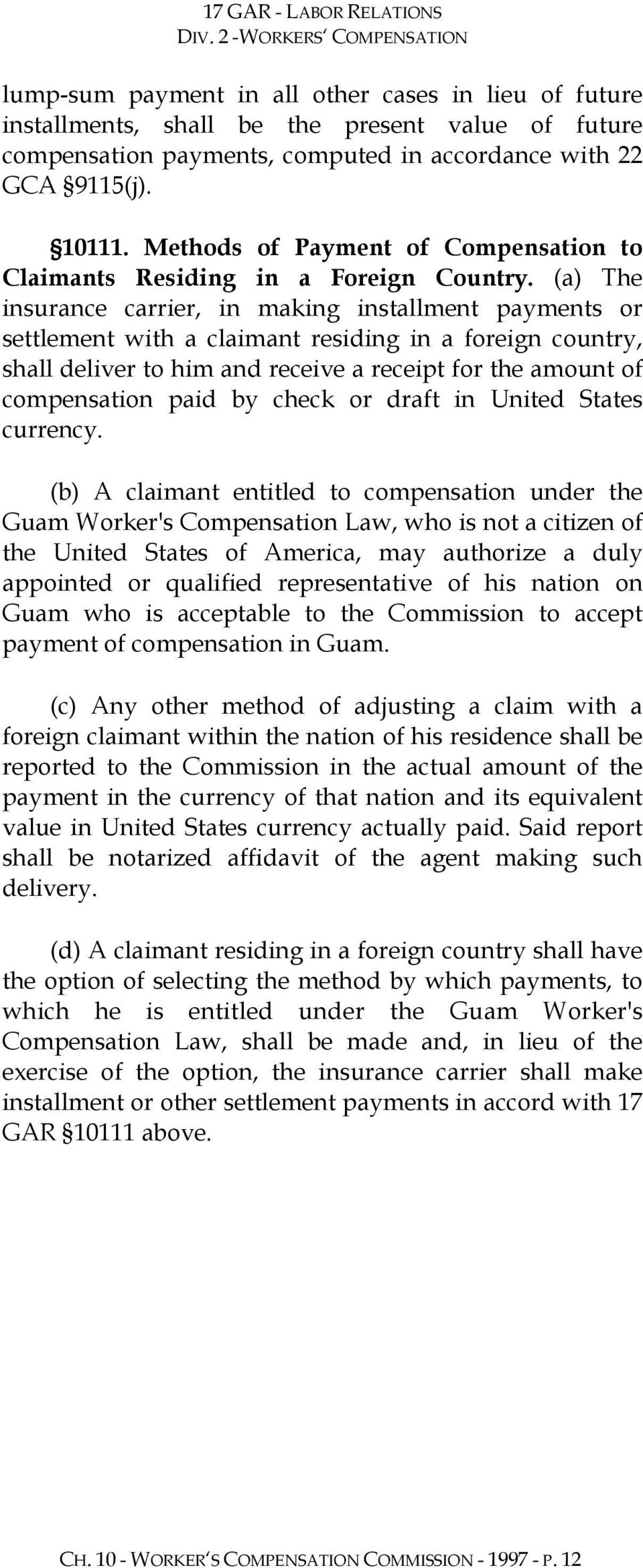 (a) The insurance carrier, in making installment payments or settlement with a claimant residing in a foreign country, shall deliver to him and receive a receipt for the amount of compensation paid