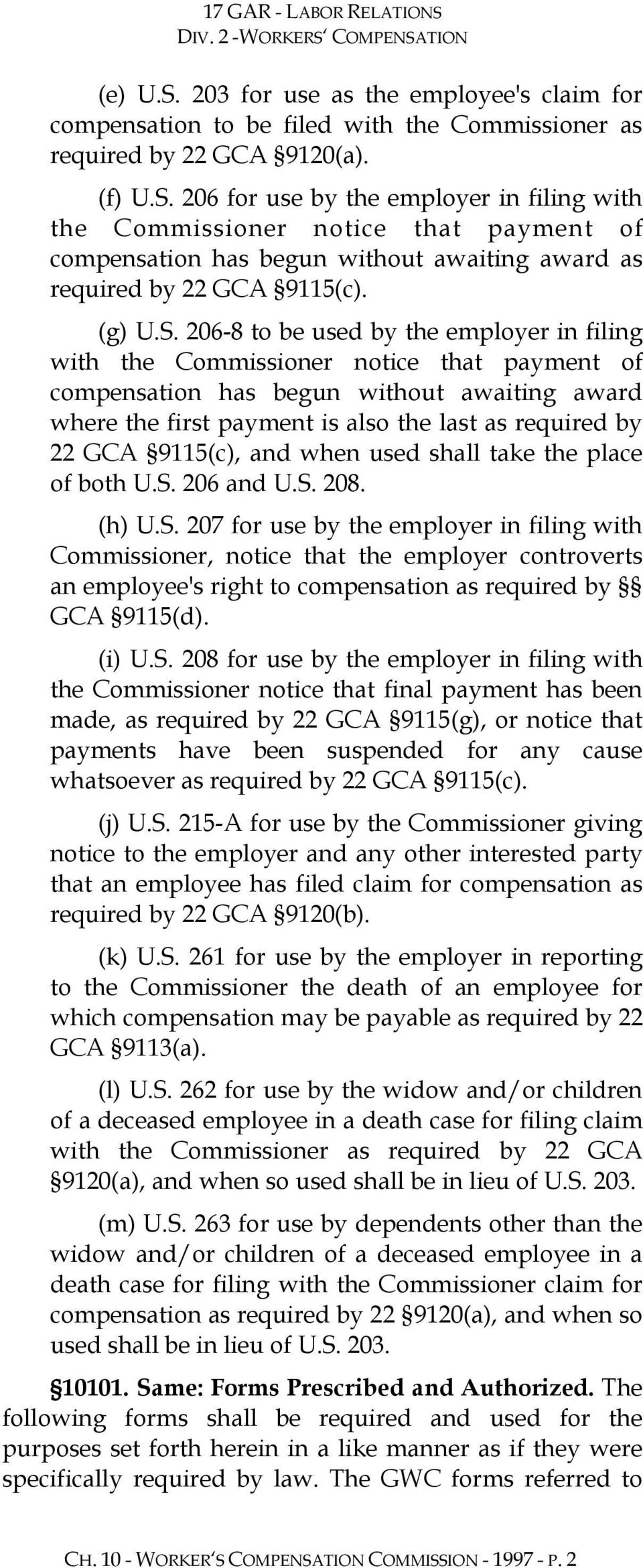 206-8 to be used by the employer in filing with the Commissioner notice that payment of compensation has begun without awaiting award where the first payment is also the last as required by 22 GCA