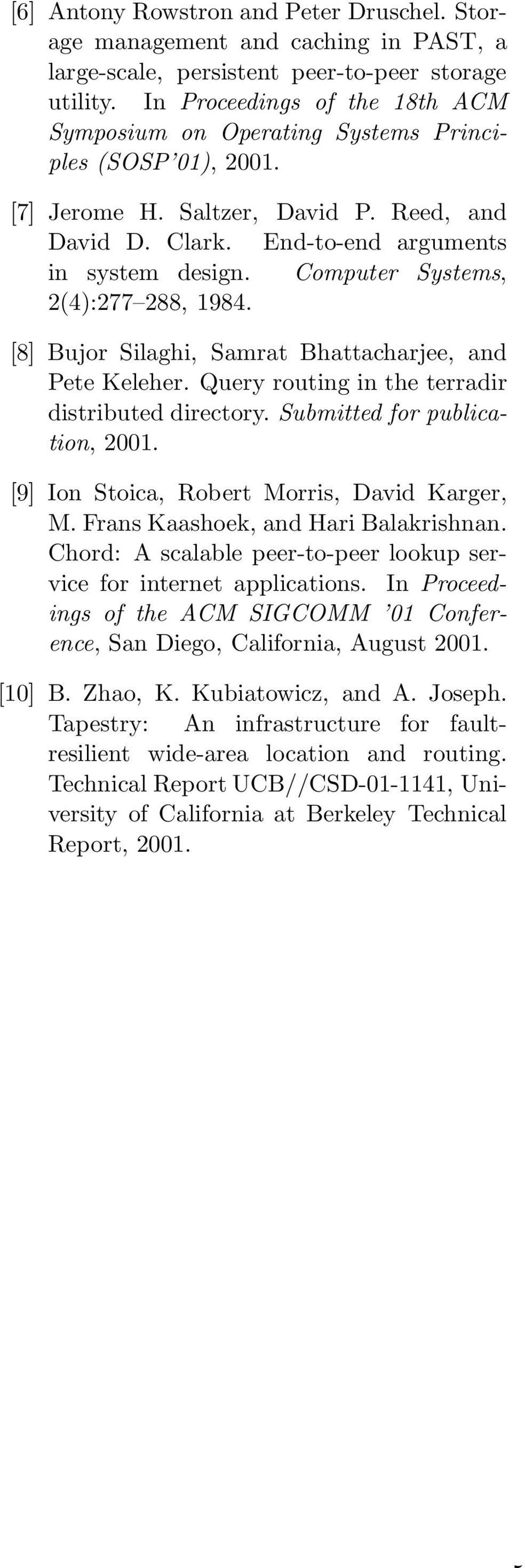 Computer Systems, 2(4):277 288, 1984. [8] Bujor Silaghi, Samrat Bhattacharjee, and Pete Keleher. Query routing in the terradir distributed directory. Submitted for publication, 2001.