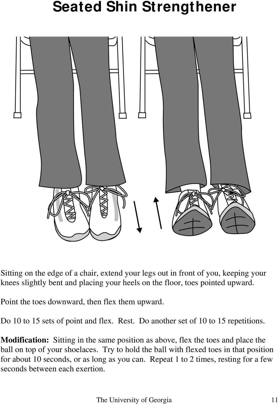 Do another set of 10 to 15 repetitions. Modification: Sitting in the same position as above, flex the toes and place the ball on top of your shoelaces.
