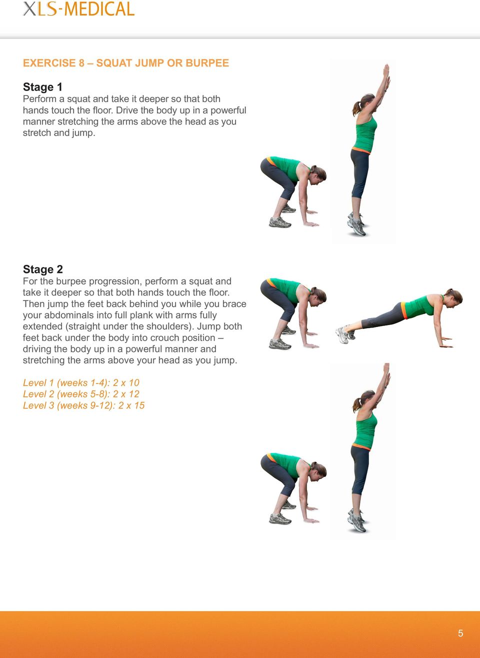 Stage 2 For the burpee progression, perform a squat and take it deeper so that both hands touch the floor.