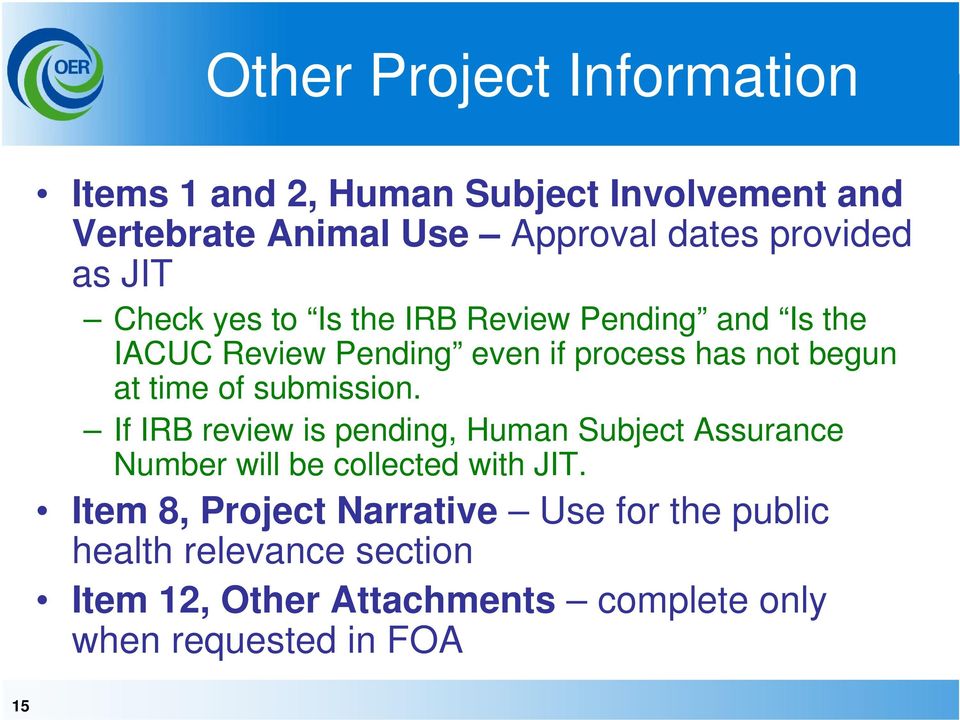 of submission. If IRB review is pending, Human Subject Assurance Number will be collected with JIT.