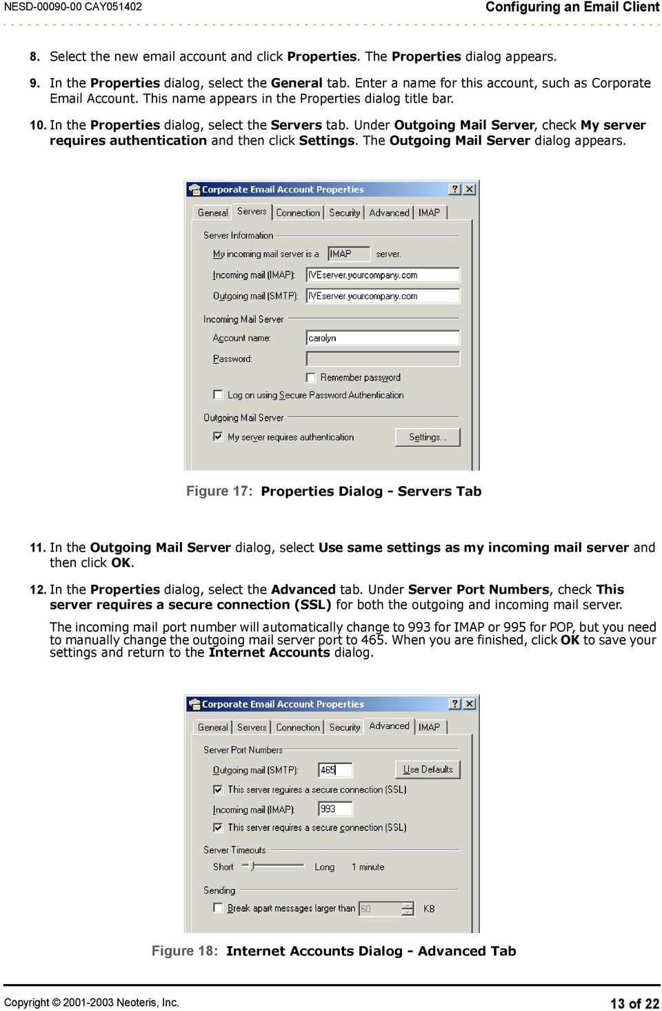 Under Outgoing Mail Server, check My server requires authentication and then click Settings. The Outgoing Mail Server dialog appears. Figure 17: Properties Dialog - Servers Tab 11.