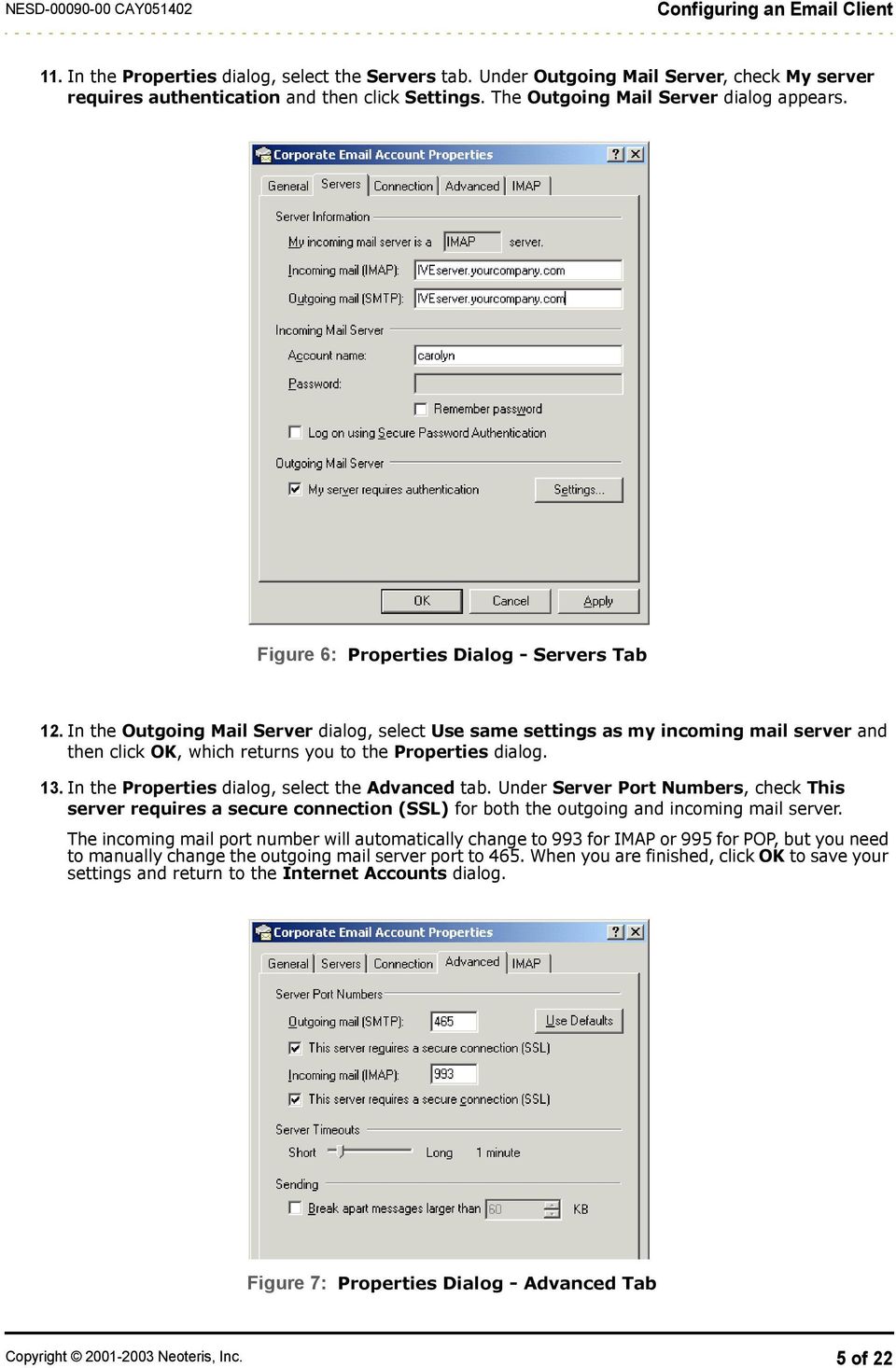 In the Properties dialog, select the Advanced tab. Under Server Port Numbers, check This server requires a secure connection (SSL) for both the outgoing and incoming mail server.