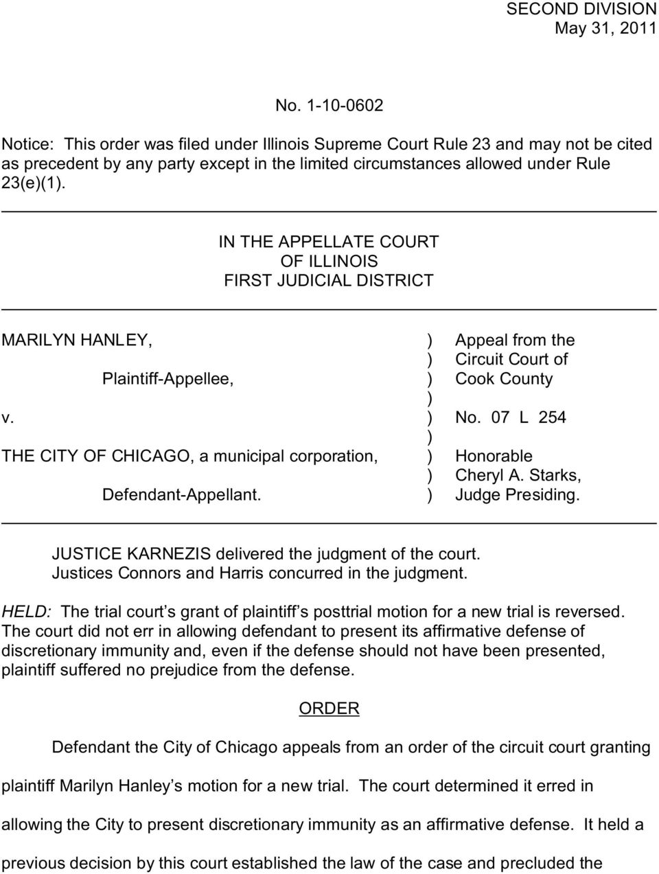 IN THE APPELLATE COURT OF ILLINOIS FIRST JUDICIAL DISTRICT MARILYN HANLEY, Plaintiff-Appellee, v. THE CITY OF CHICAGO, a municipal corporation, Defendant-Appellant.