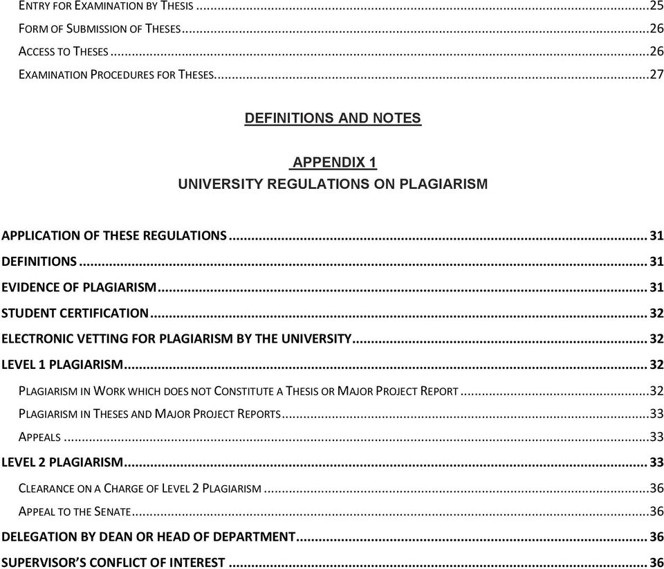 .. 32 ELECTRONIC VETTING FOR PLAGIARISM BY THE UNIVERSITY... 32 LEVEL 1 PLAGIARISM... 32 PLAGIARISM IN WORK WHICH DOES NOT CONSTITUTE A THESIS OR MAJOR PROJECT REPORT.