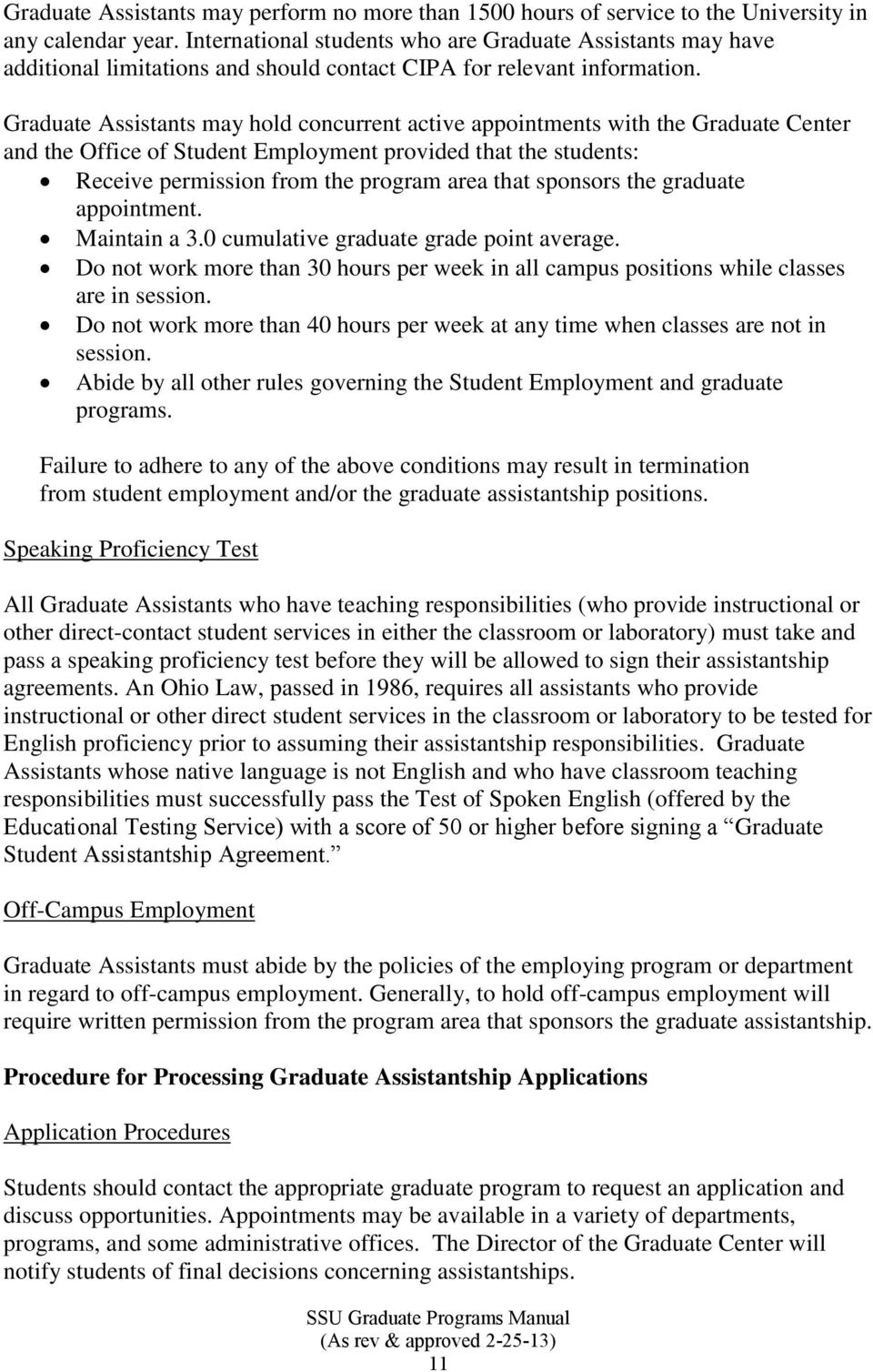 Graduate Assistants may hold concurrent active appointments with the Graduate Center and the Office of Student Employment provided that the students: Receive permission from the program area that