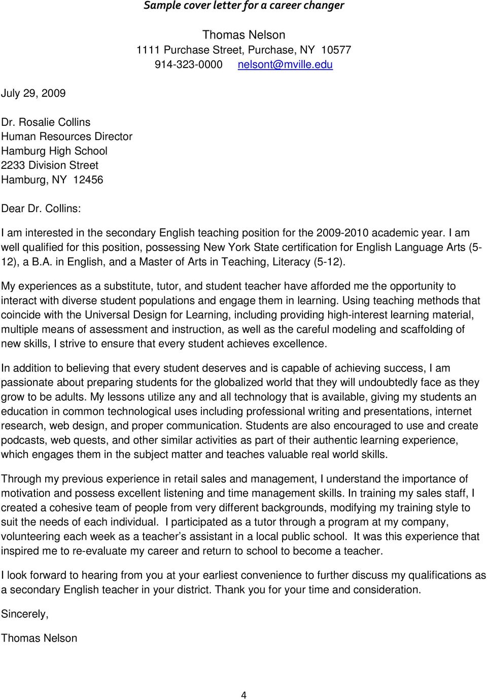 Collins: I am interested in the secondary English teaching position for the 2009-2010 academic year.