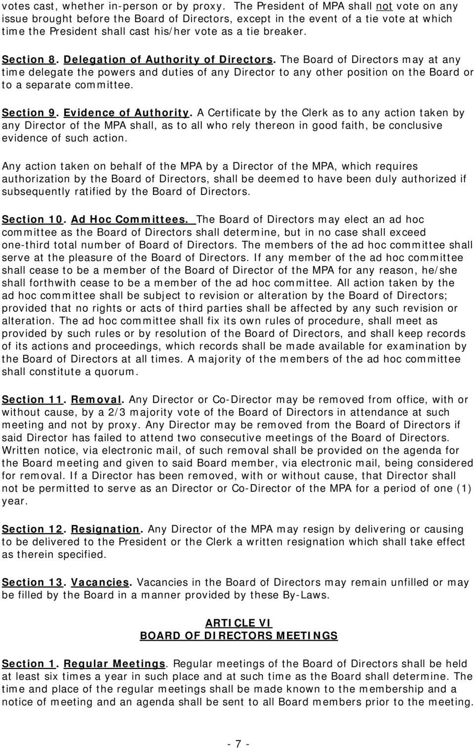 Section 8. Delegation of Authority of Directors. The Board of Directors may at any time delegate the powers and duties of any Director to any other position on the Board or to a separate committee.