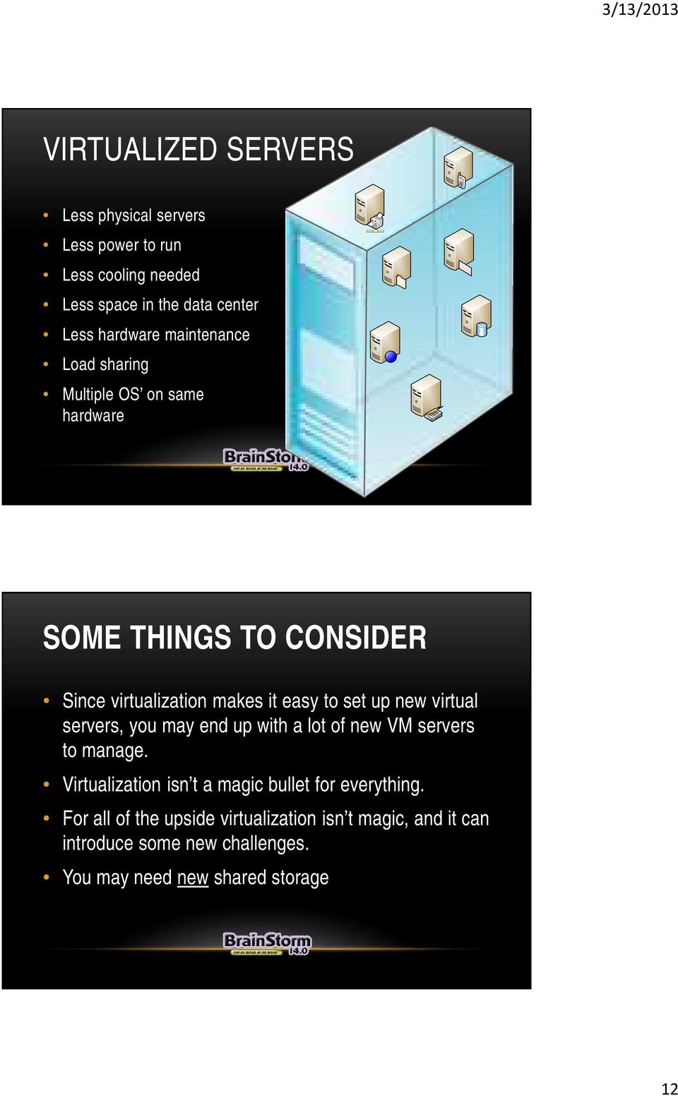 new virtual servers, you may end up with a lot of new VM servers to manage.