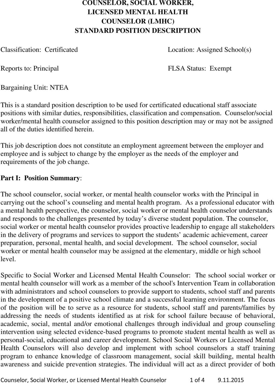 Counselor/social worker/mental health counselor assigned to this position description may or may not be assigned all of the duties identified herein.