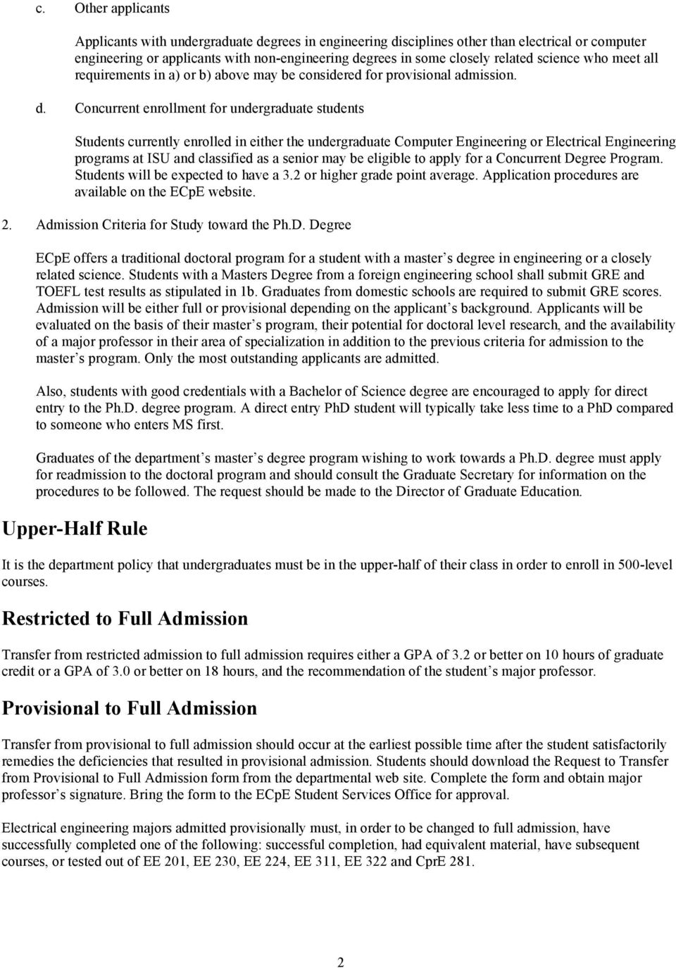 Concurrent enrollment for undergraduate students Students currently enrolled in either the undergraduate Computer Engineering or Electrical Engineering programs at ISU and classified as a senior may