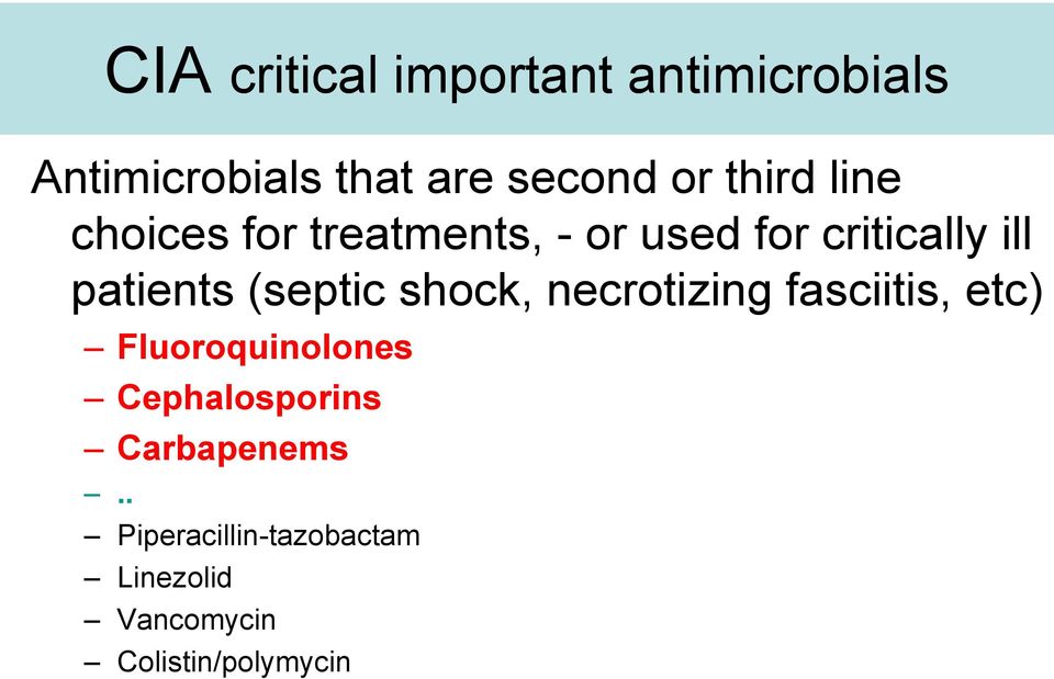 (septic shock, necrotizing fasciitis, etc) Fluoroquinolones Cephalosporins