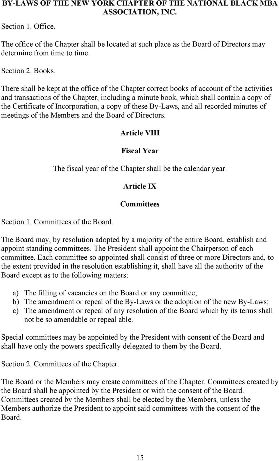 Incorporation, a copy of these By-Laws, and all recorded minutes of meetings of the Members and the Board of Directors.