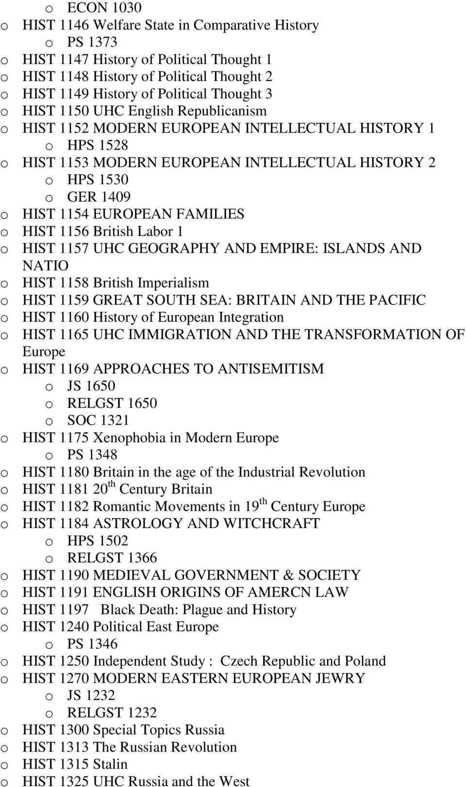 FAMILIES o HIST 1156 British Labor 1 o HIST 1157 UHC GEOGRAPHY AND EMPIRE: ISLANDS AND NATIO o HIST 1158 British Imperialism o HIST 1159 GREAT SOUTH SEA: BRITAIN AND THE PACIFIC o HIST 1160 History