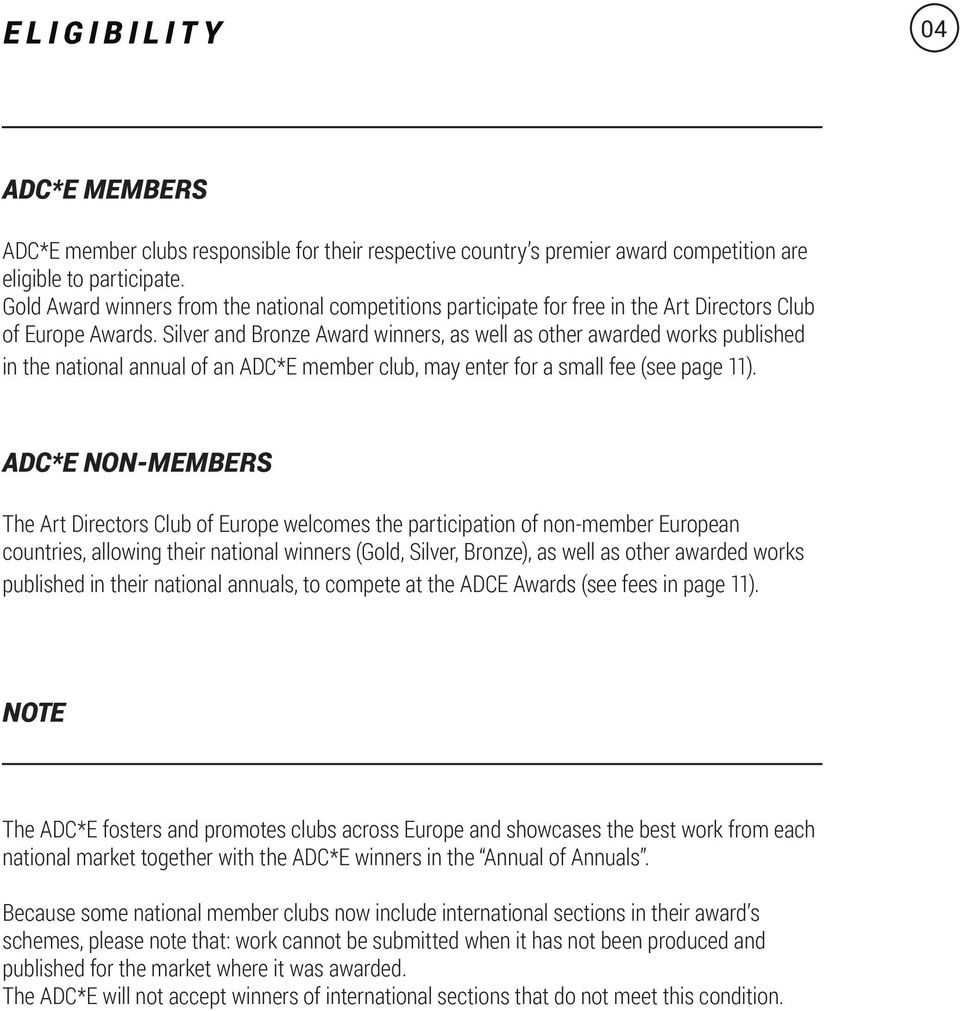Silver and Bronze Award winners, as well as other awarded works published in the national annual of an ADC*E member club, may enter for a small fee (see page 11).