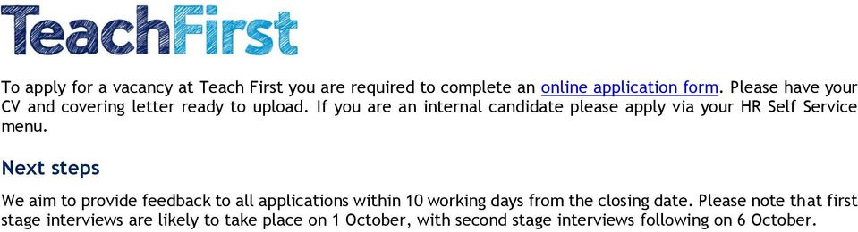 If you are an internal candidate please apply via your HR Self Service menu.