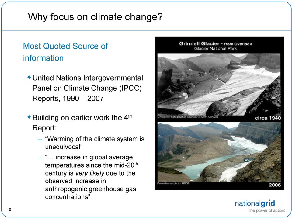 Reports, 1990 2007 Building on earlier work the 4 th Report: Warming of the climate system is