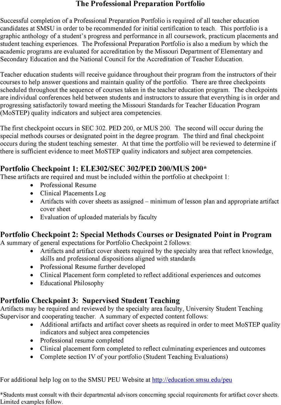 The Professional Preparation Portfolio is also a medium by which the academic programs are evaluated for accreditation by the Missouri Department of Elementary and Secondary Education and the
