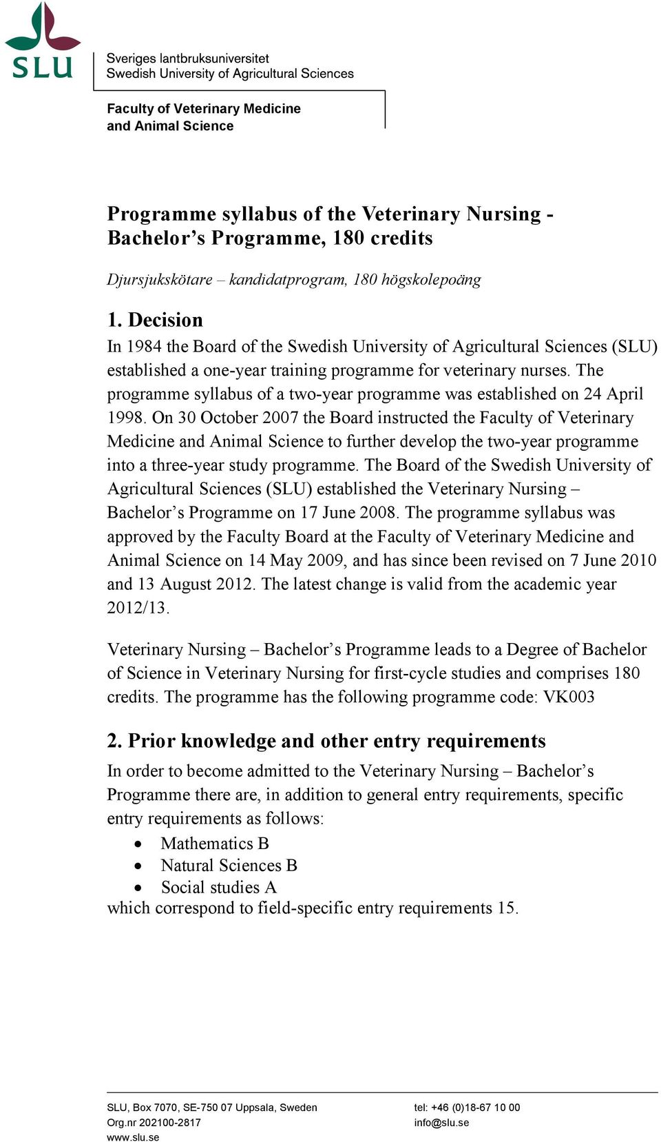 The programme syllabus of a two-year programme was established on 24 April 1998.