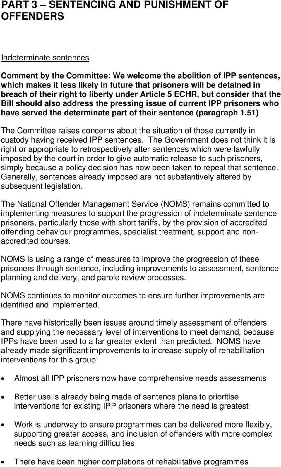 their sentence (paragraph 1.51) The Committee raises concerns about the situation of those currently in custody having received IPP sentences.