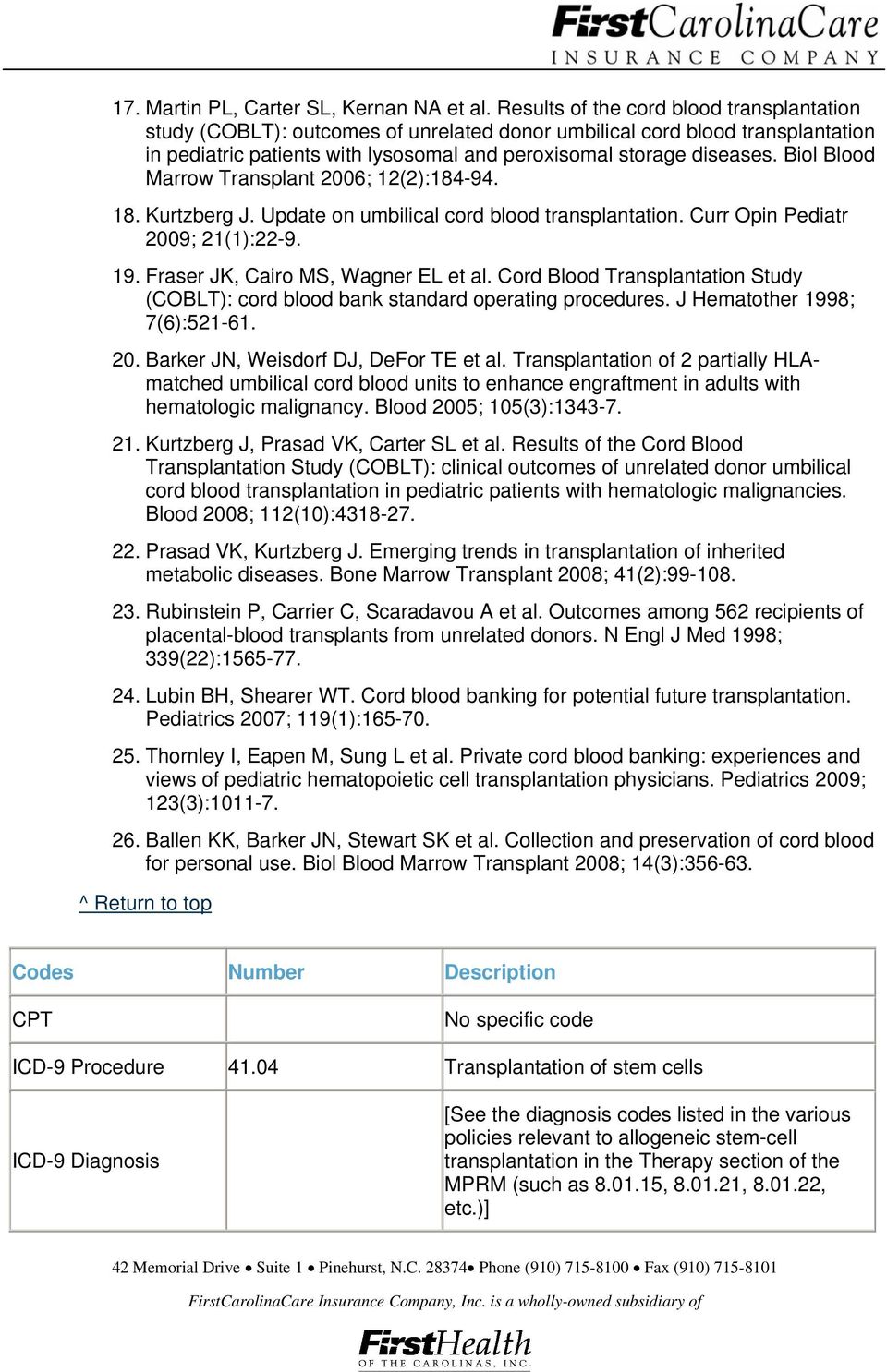 Biol Blood Marrow Transplant 2006; 12(2):184-94. 18. Kurtzberg J. Update on umbilical cord blood transplantation. Curr Opin Pediatr 2009; 21(1):22-9. 19. Fraser JK, Cairo MS, Wagner EL et al.