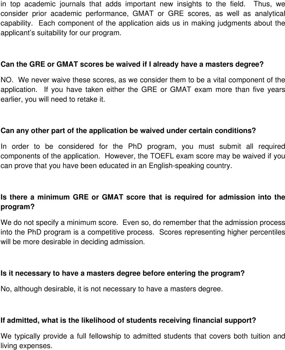 We never waive these scores, as we consider them to be a vital component of the application. If you have taken either the GRE or GMAT exam more than five years earlier, you will need to retake it.