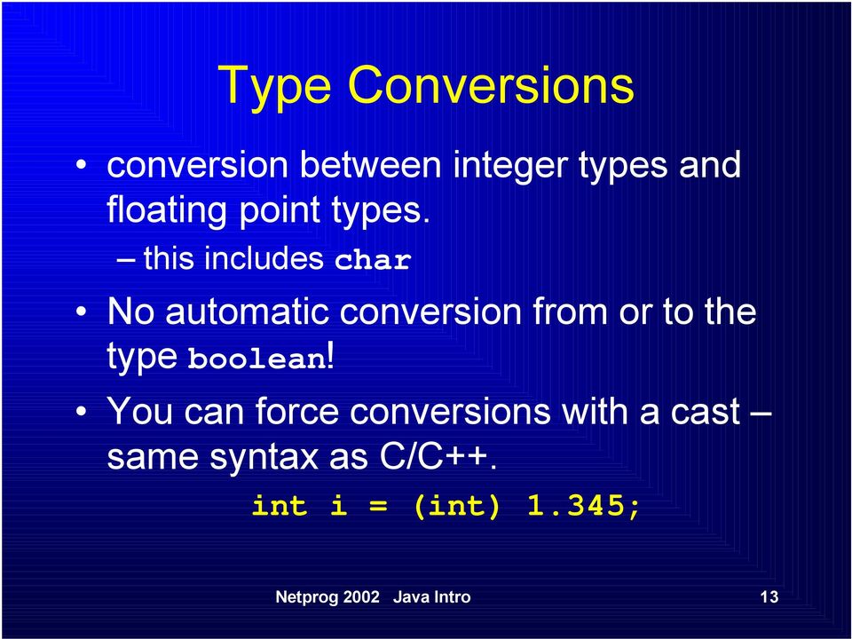 this includes char No automatic conversion from or to the type