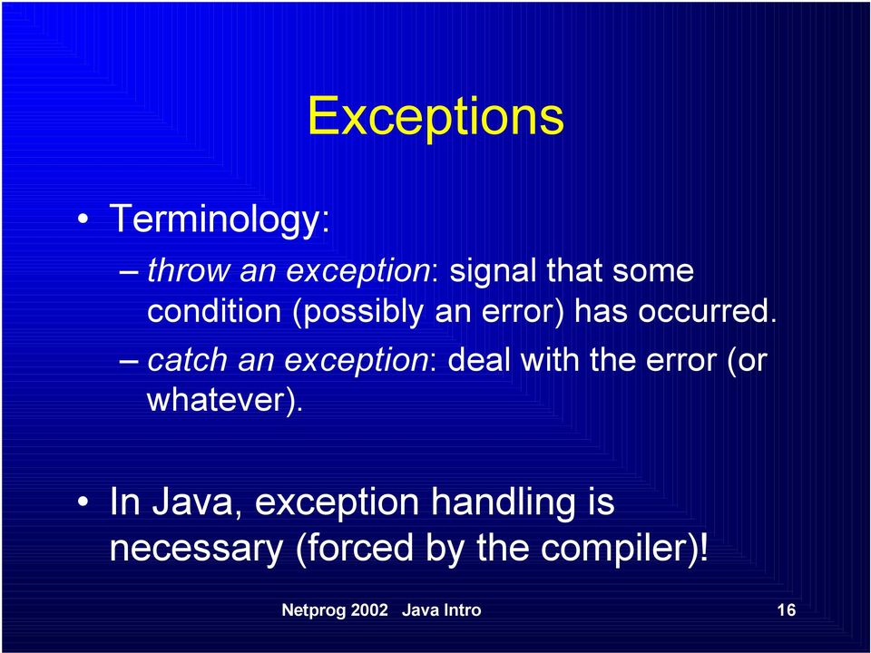 catch an exception: deal with the error (or whatever).